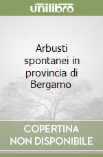 Arbusti spontanei in provincia di Bergamo