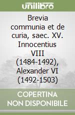 Brevia communia et de curia, saec. XV. Innocentius VIII (1484-1492), Alexander VI (1492-1503) libro