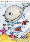 Gelsomina e gli amici del mare. Ediz. illustrata libro di Mussoi Francesca Battaglia Rocco