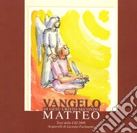 Vangelo di Gesù Cristo secondo Matteo. Testi della CEI 2008 libro