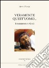 Veramente quest'uomo... Riflessioni su Gesù libro