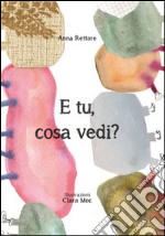 E tu, cosa vedi? libro