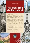 I monumenti urbani ai soldati cadorini libro