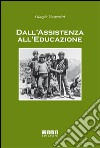 Dall'assistenza all'educazione libro