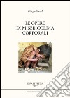 Le opere di misericordia corporali libro di Soccol Giorgio