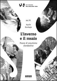 L'inverno e il rosaio. Tracce di scautismo clandestino libro