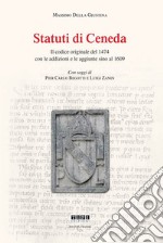 Statuti di Ceneda. Il codice originale del 1474 con le addizioni e le aggiunte sino al 1609