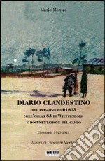 Diario clandestino del prigioniero 01603 nell'Oflag 83 di Wietzendorf e documentazione del campo. Germania 1943-1945 libro