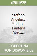 Stefano Angelucci Marino - Fanteria Abruzzi libro