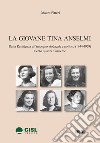 La giovane Tina Anselmi. Dalla Resistenza all'impegno sindacale e politico (1944-1959). Centro quadri d'insieme libro di Pitteri Mauro