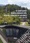 Il Santuario Maria Immacolata Nostra Signora di Lourdes. Nevegal-Belluno libro