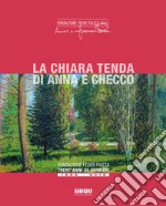 La chiara tenda di Anna e Checco. Ediz. illustrata libro