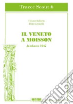 Il Veneto a Moisson. Jamboree 1947. Ediz. illustrata