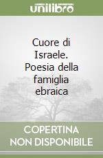 Cuore di Israele. Poesia della famiglia ebraica libro