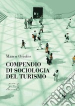 Compendio di sociologia del turismo libro