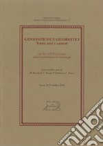 Grammatiche e grammatici. Teorie, testi e contesti. Atti del 39° Convegno della Società Italiana di Glottologia (Siena, 23-25 ottobre 2014) libro