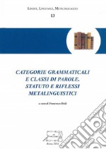 Categorie grammaticali e classi di parole. Statuto e riflessi metalinguistici libro