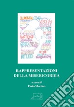 Rappresentazioni della misericordia. Ediz. multilingue libro