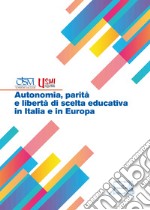 Autonomia, parità e libertà di scelta educativa in Italia e in Europa libro