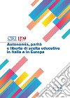 Autonomia, parità e libertà di scelta educativa in Italia e in Europa libro