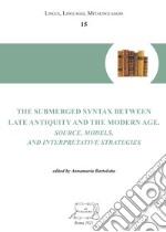 The submerged syntax between Late Antiquity and the Modern Age. Source, models, and interpretative strategies