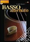 Il basso alternato. Con CD Audio libro di Bazzani Daniele