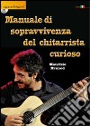 Manuale di sopravvivenza del chitarrista curioso. Con DVD libro di Brunod Maurizio