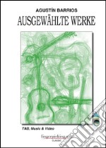 Augustin Barrios. Ausgewählte werke. Con DVD libro