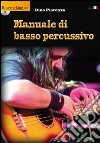 Manuale di basso percussivo. Con DVD-ROM libro