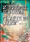 2° Premio di poesia «L'arte in versi» libro