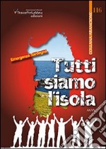 Tutti siamo l'isola. Emergenza Sardegna. Antologia poetica a favore delle zone della Sardegna colpite dell'alluvione avvenuta il 18 novembre 2013 libro