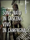 Sono nato in cascina, vivo in campagna libro