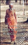 Grazie al dito che mi indicò la luna. Un cammino di umanizzazione dell'esperienza religiosa libro