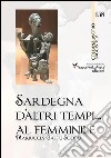 Sardegna d'altri tempi... al femminile. Matriarcato e scioglimento di un matrimonio a Orune nella prima metà del '900. Storie e ricordi in lingua italiana e sarda libro