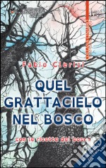 Quel grattacielo nel bosco. Con le ricette del bosco. Ediz. a caratteri grandi libro