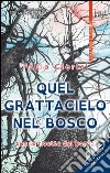 Quel grattacielo nel bosco. Con le ricette del bosco. Ediz. a caratteri grandi libro