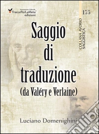 Saggio di traduzione da Valéry a Verlaine. Ediz. multilingue