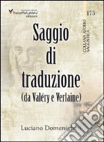 Saggio di traduzione da Valéry a Verlaine. Ediz. multilingue libro