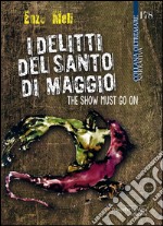 I delitti del santo di Maggio. The show must go on libro