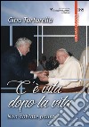 C'è vita dopo la vita. Non abbiate paura libro di Tortorella Cino