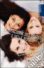 La stagione dei sogni e delle rose libro