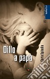 Dillo a papà libro