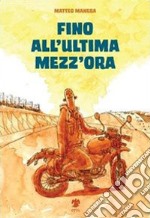 Fino all'ultima mezz'ora libro