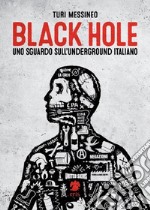 Black hole, uno sguardo sull`underground italiano  libro usato