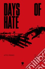 Days of hate. Atto primo  libro usato