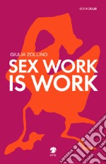 Sex work is work libro usato