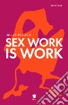 Sex work is work libro di Zollino Giulia