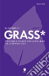 Grass*. Strategie e pensieri per corpi liberi dalla grassofobia libro