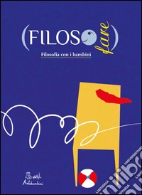 FilosoFare. Filosofia con i bambini