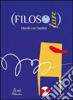 FilosoFare. Filosofia con i bambini libro